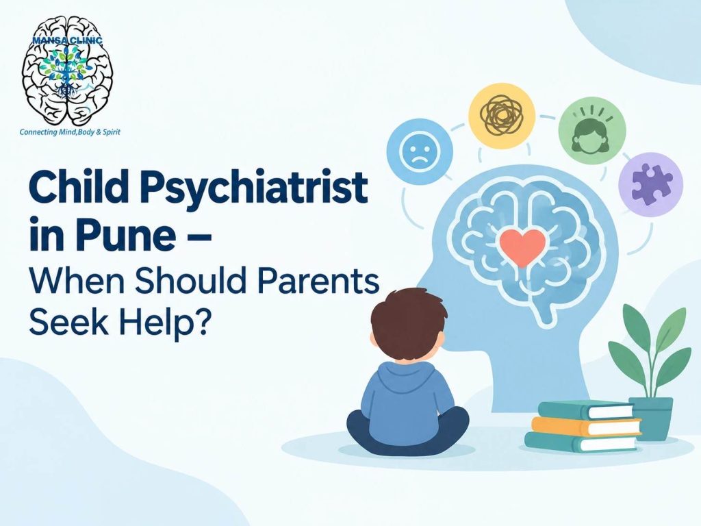 Child Psychiatrist in Pune – When Should Parents Seek Help?
